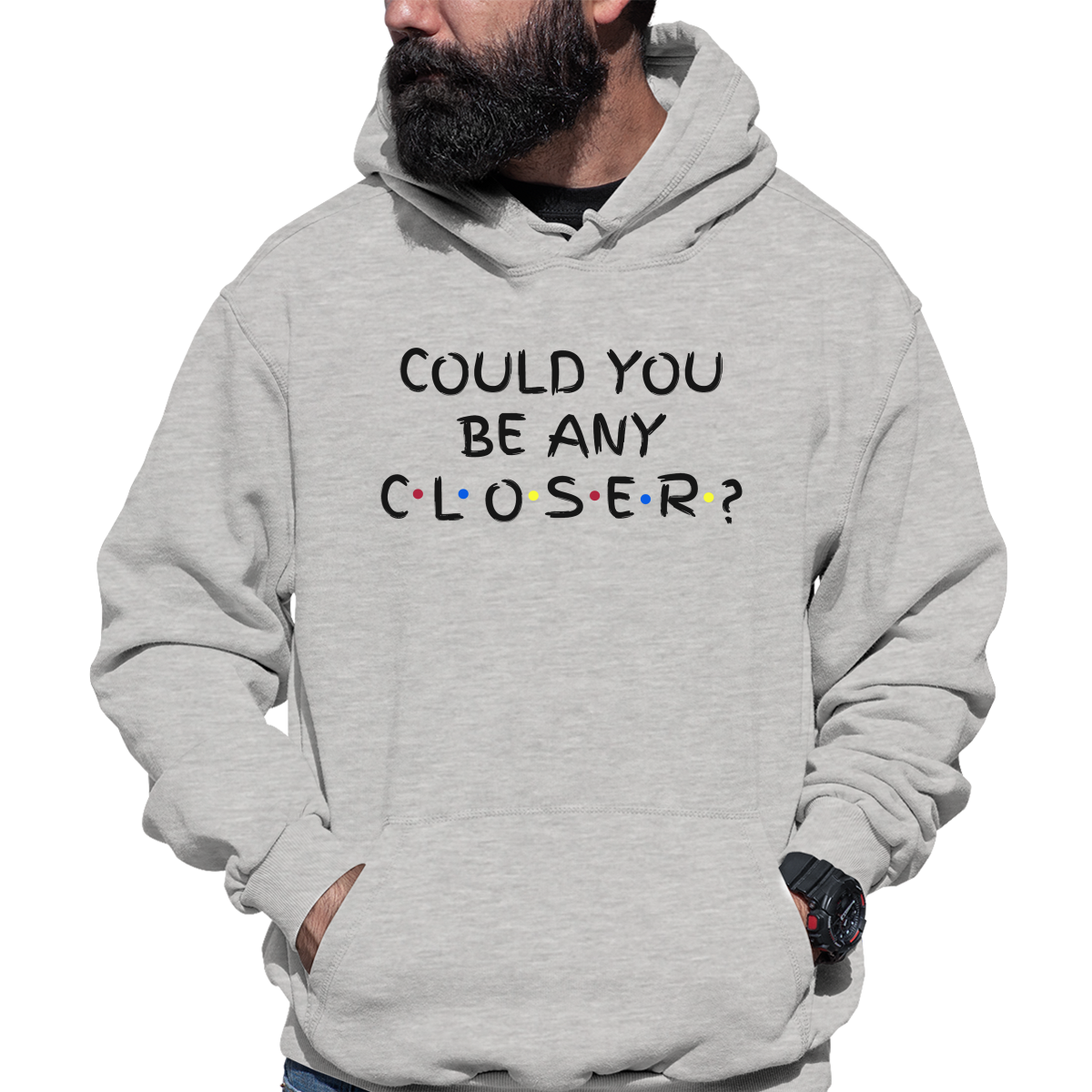 Could You Be Any Closer? Unisex Hoodie | Gray