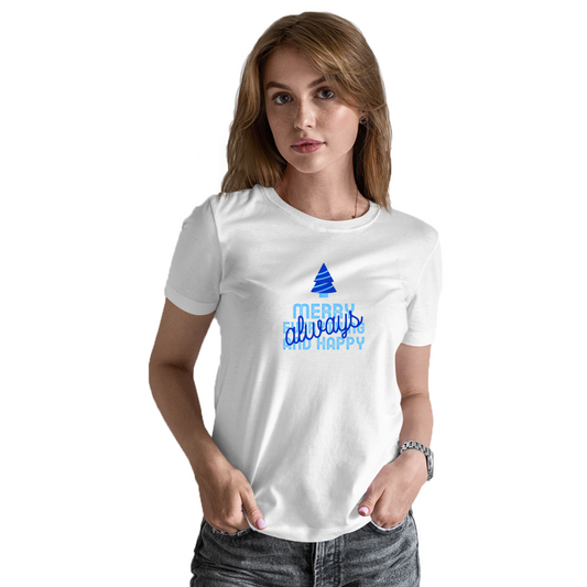 Always Merry Everything and Happy Women's T-shirt | White