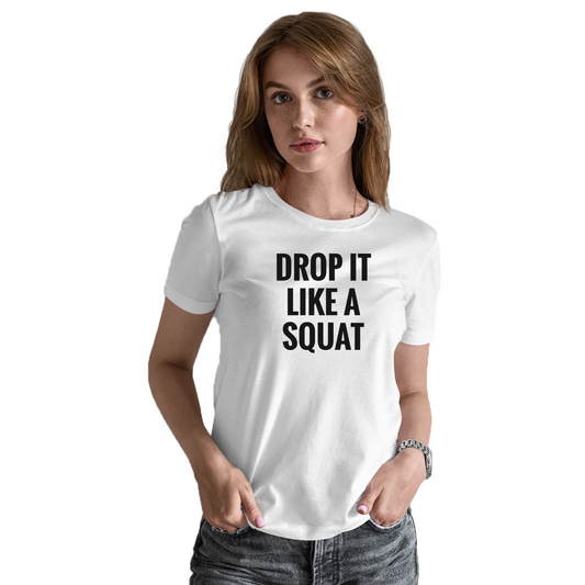 Drop It Like a Squat Women's T-shirt | White