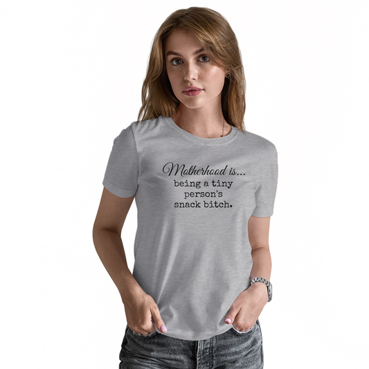 Motherhood is being tiny person's snack bitch Women's T-shirt | Gray