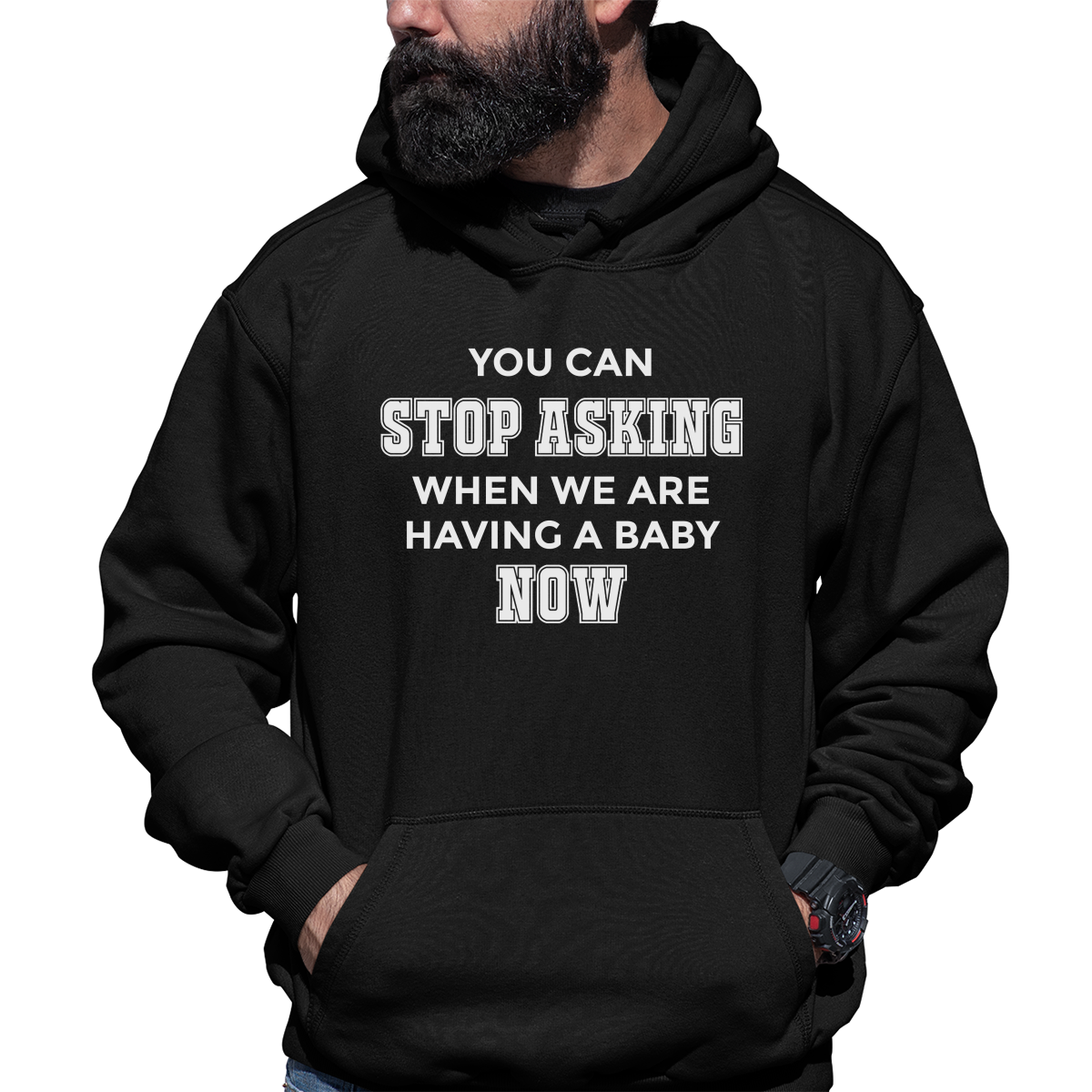 You can stop asking when we are having baby NOW Unisex Hoodie | Black