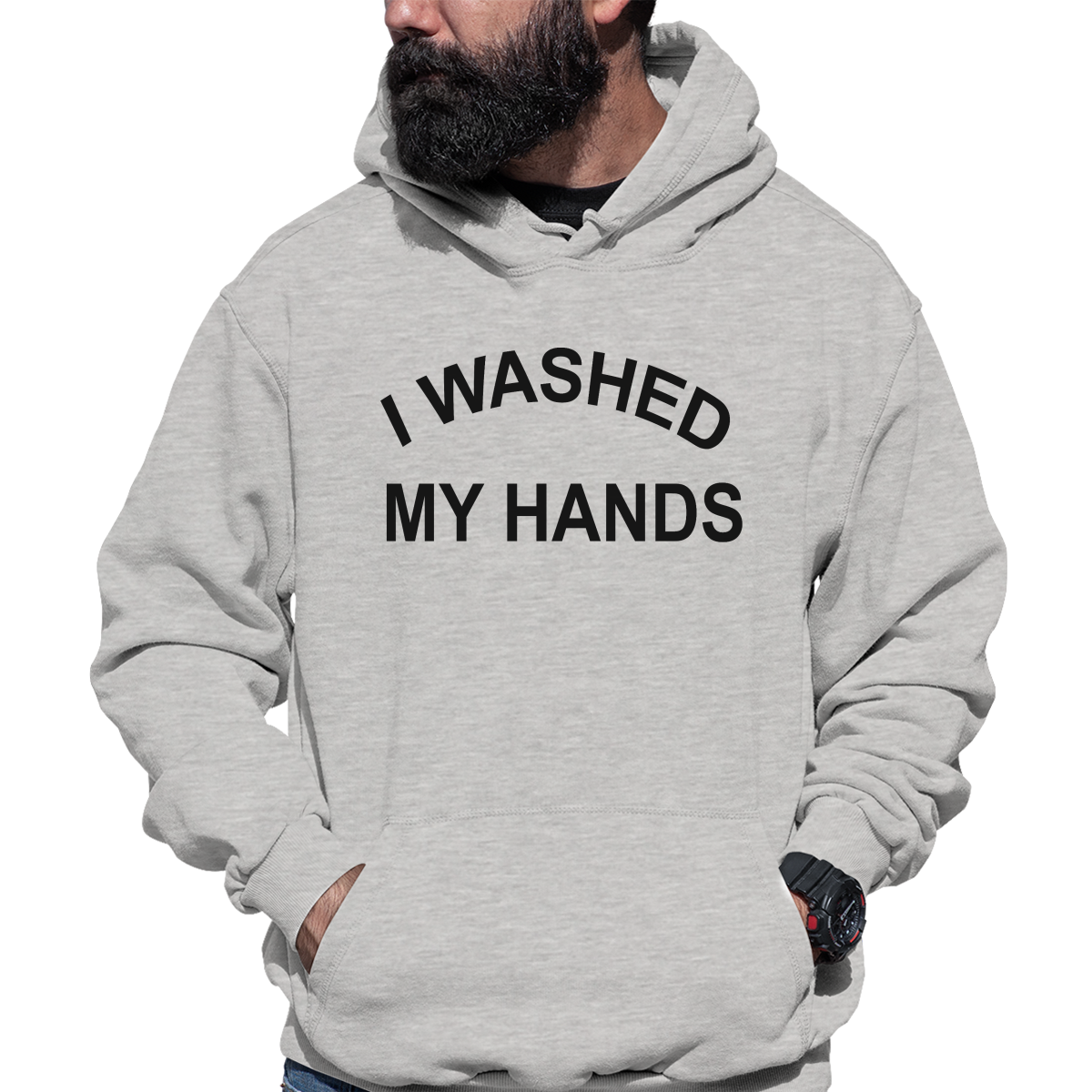 I Washed My Hands Unisex Hoodie | Gray