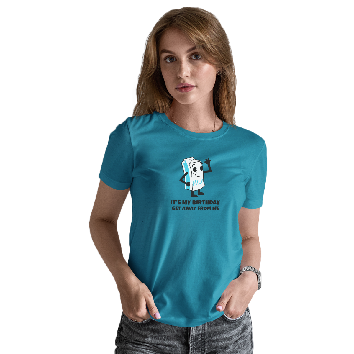 It is my Birthday Get Away From me Women's T-shirt | Turquoise
