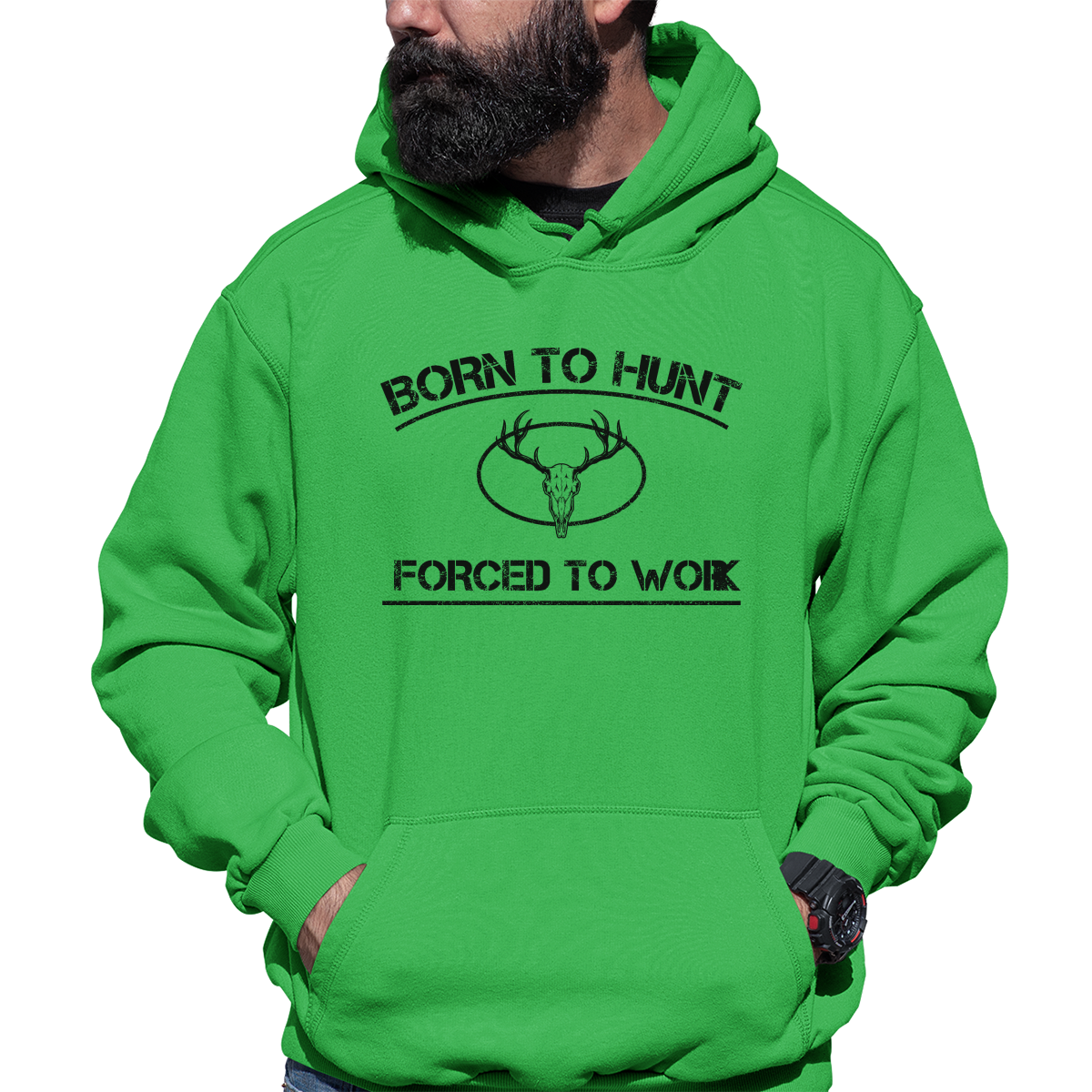Born To Hunt Forced To Work Unisex Hoodie | Green