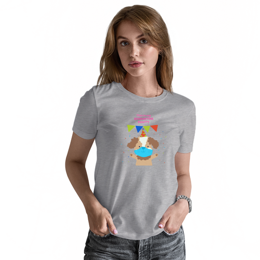 This is my quarantine pawty  Women's T-shirt | Gray