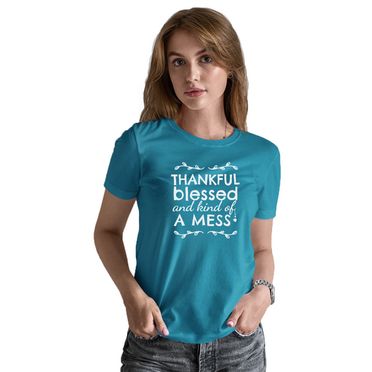 Thankful, Blessed and Kind of a Mess Women's T-shirt | Turquoise