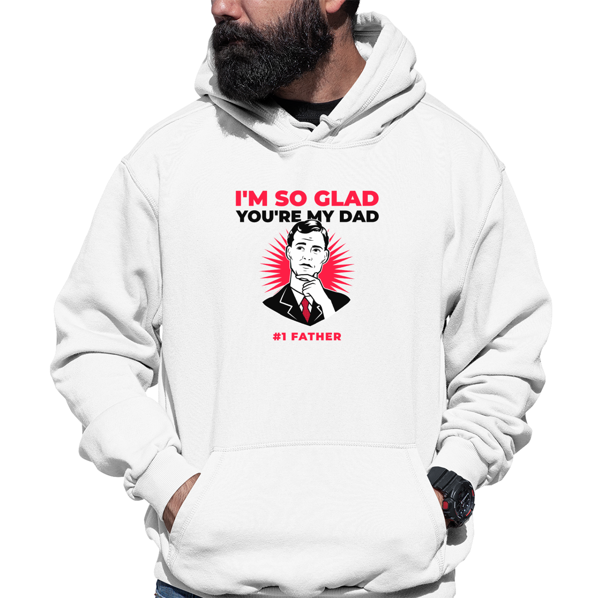 I'm so glad you are my dad Unisex Hoodie | White