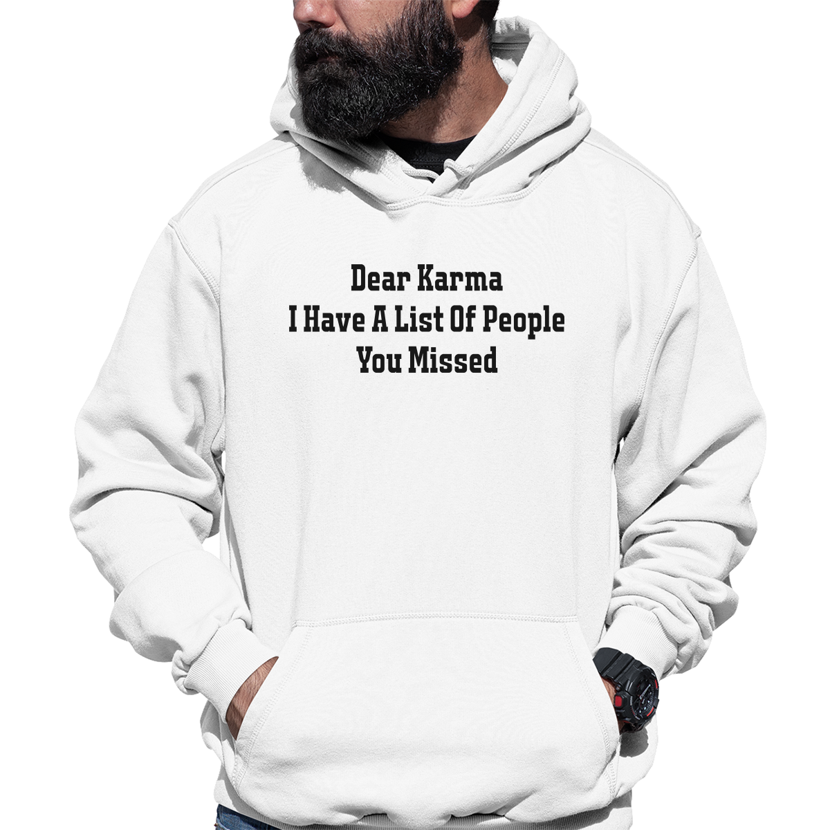Dear Karma I Have A List Of People You Missed Unisex Hoodie | White