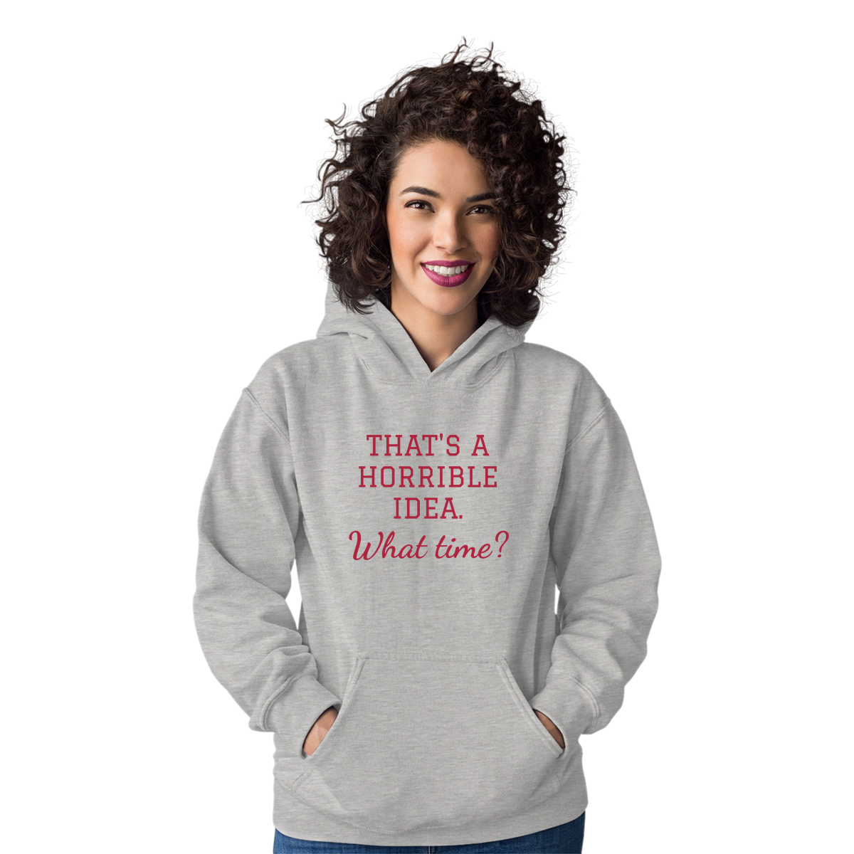 That's A Horrible Idea. What Time? Unisex Hoodie | Gray