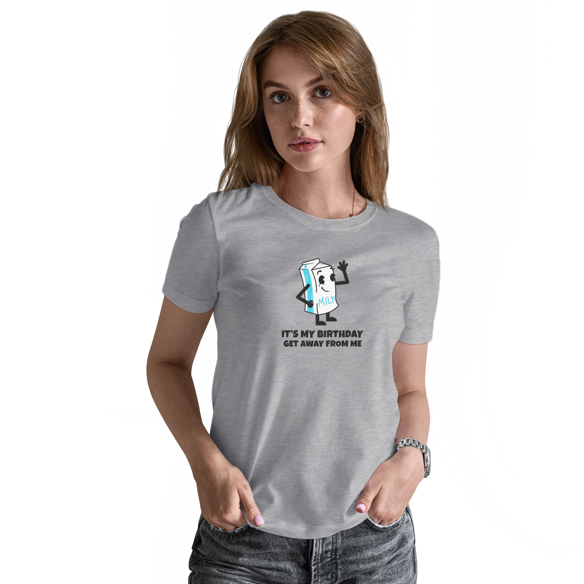 It is my Birthday Get Away From me Women's T-shirt | Gray