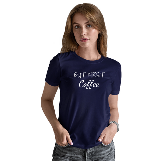 But First Coffee Women's T-shirt | Navy
