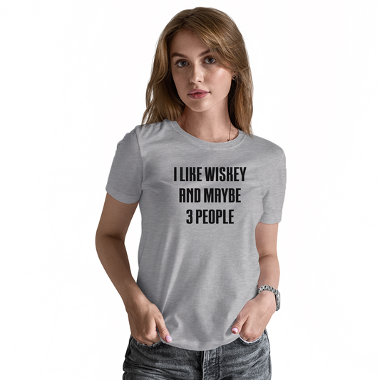 I Like Whiskey and Maybe 3 People Women's T-shirt | Gray