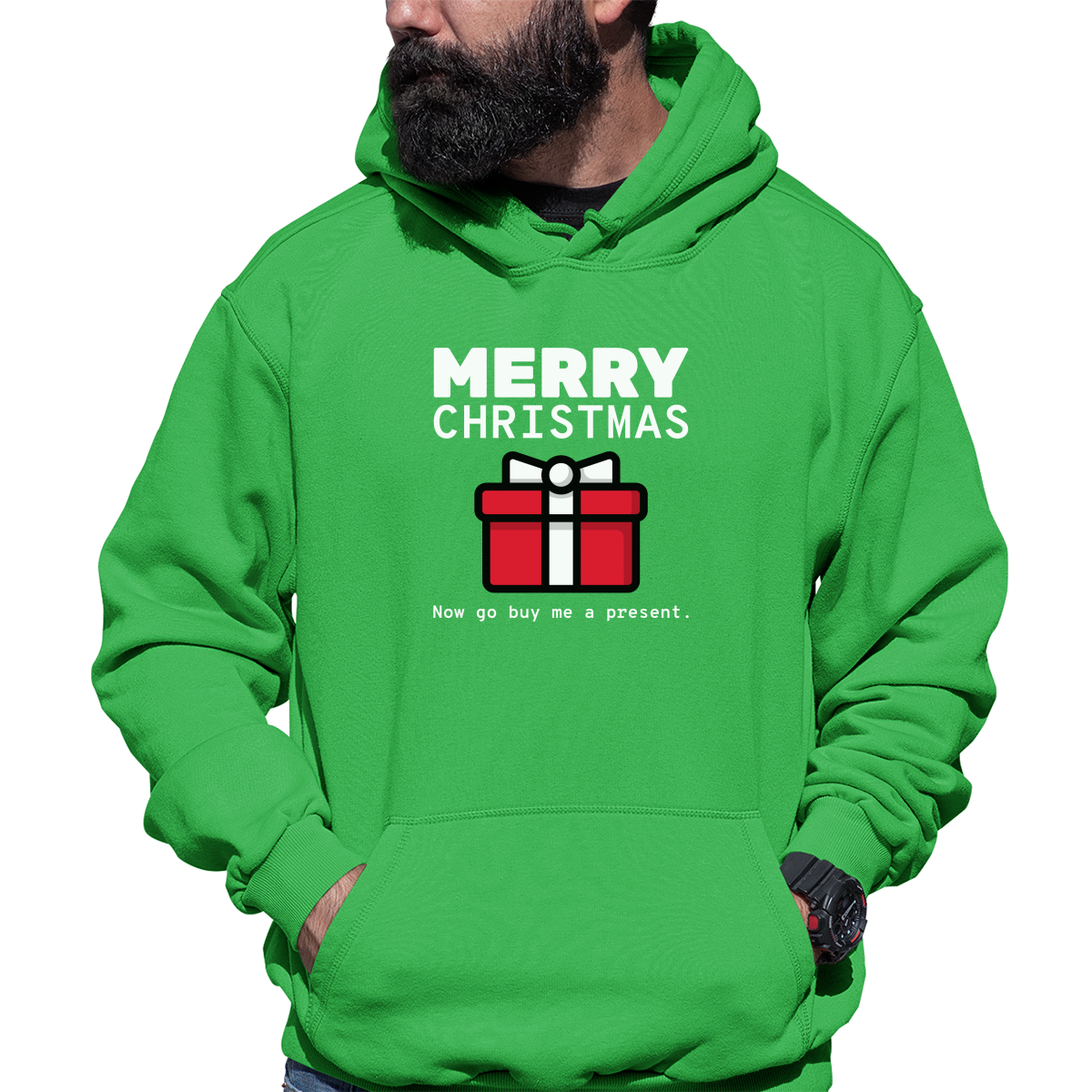Merry Christmas Now Go Buy Me a Present Unisex Hoodie | Green