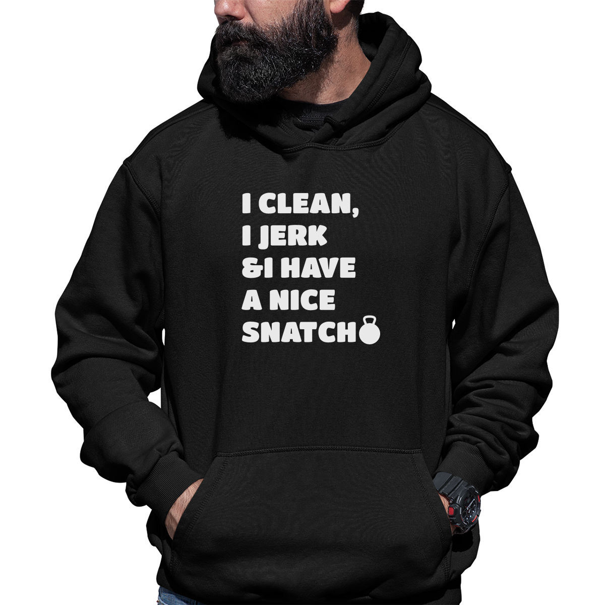 I Clean, Jerk & I Have a Nice SNATCH Unisex Hoodie | Black