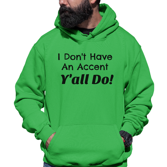 I Don't Have an Accent Y'all Do  Unisex Hoodie | Green