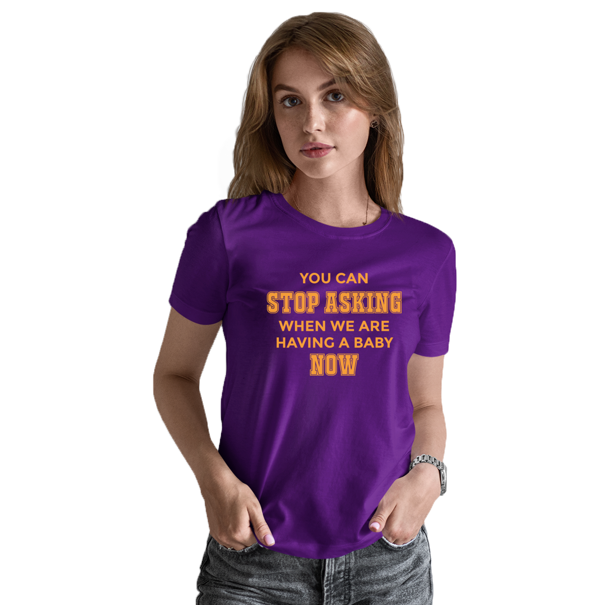 You can stop asking when we are having baby NOW Women's T-shirt | Purple