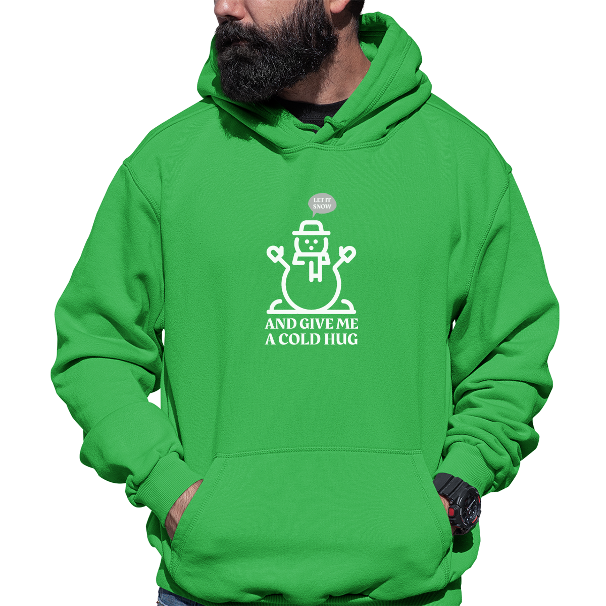 Let It Snow and Give Me a Cold Hug Unisex Hoodie | Green