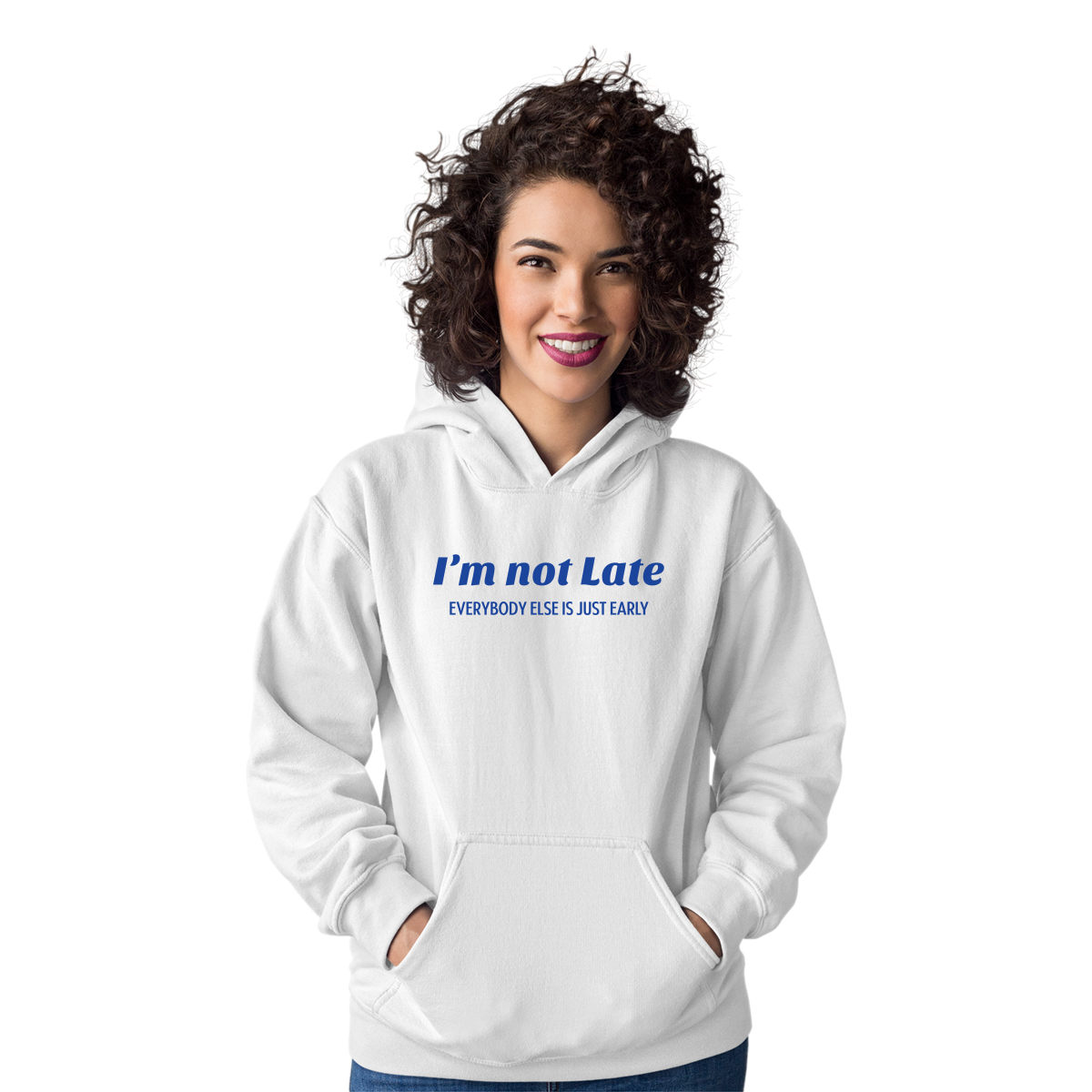 I’m not late everybody else is just early Unisex Hoodie | White