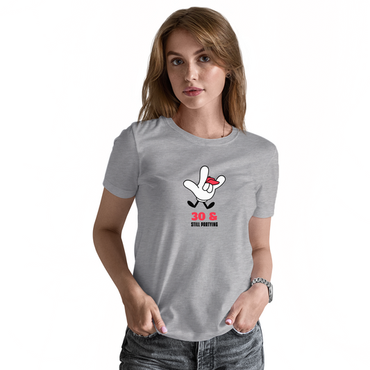 Thirty and Still Partying  Women's T-shirt | Gray