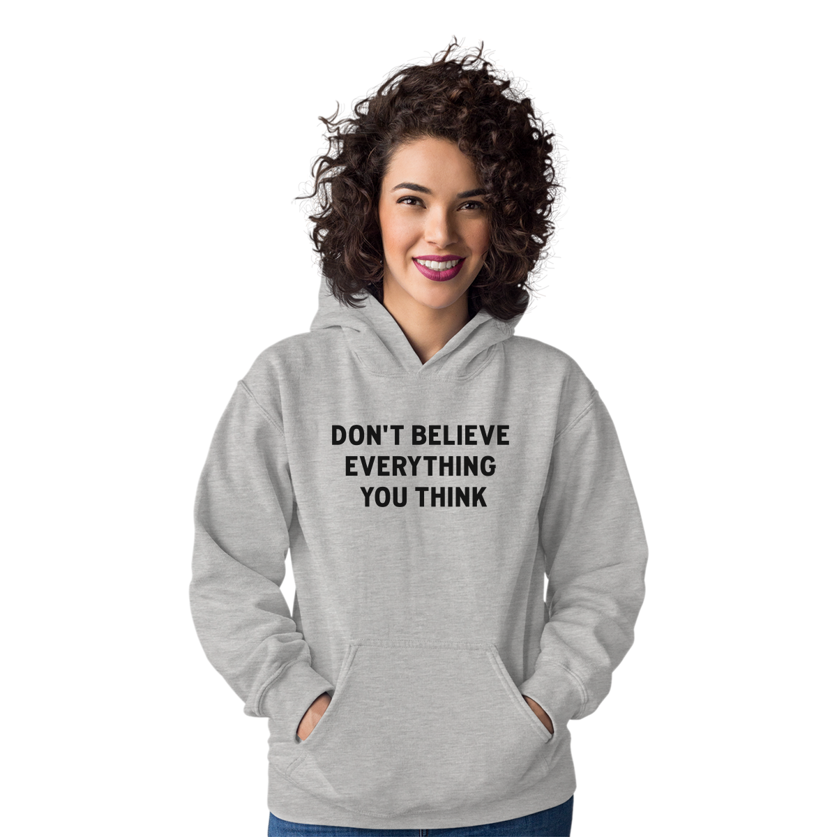 Don't Believe Everything You Think Unisex Hoodie | Gray