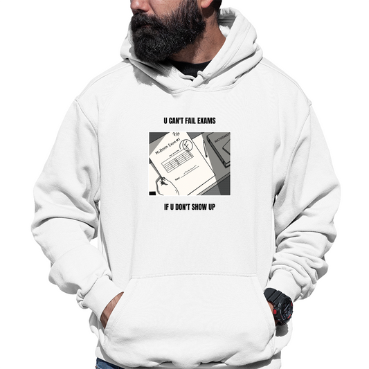 U Can't Fail Exams If U Don't Show Up Unisex Hoodie | White