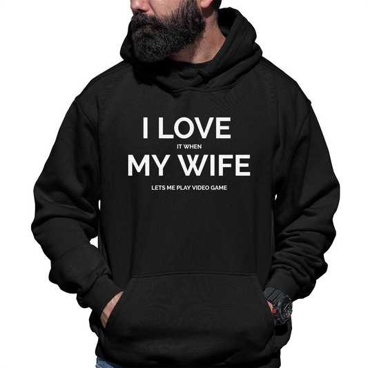 I Love it When My Wife Lets Me Play Video Games Unisex Hoodie | Black