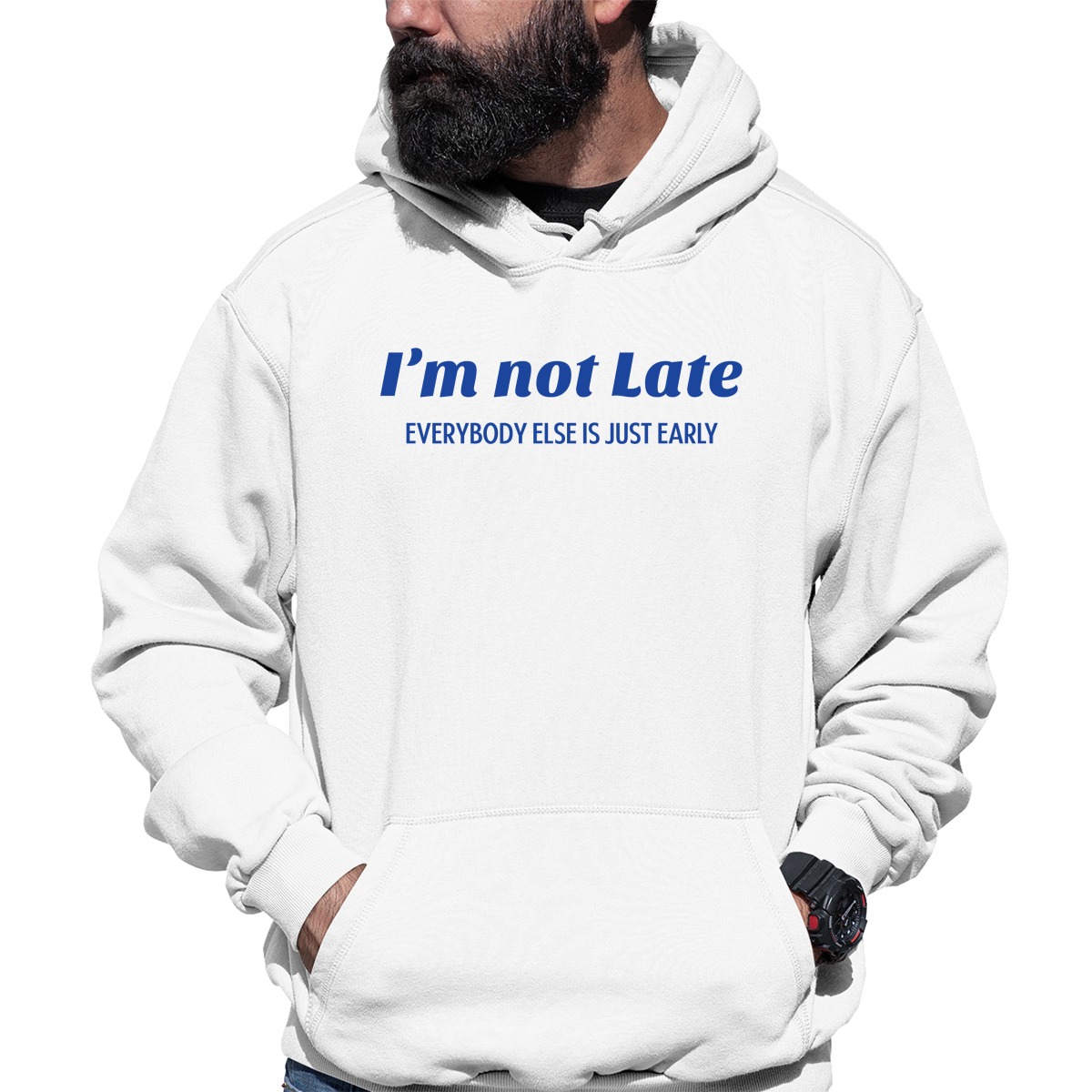 I’m not late everybody else is just early Unisex Hoodie | White