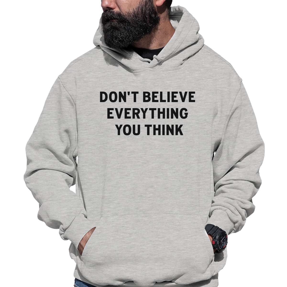 Don't Believe Everything You Think Unisex Hoodie | Gray