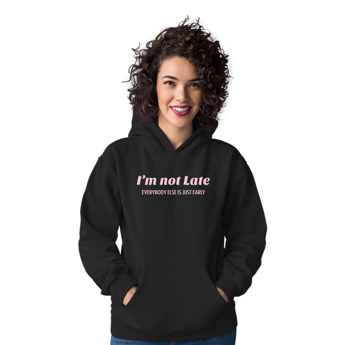 I’m not late everybody else is just early Unisex Hoodie | Black