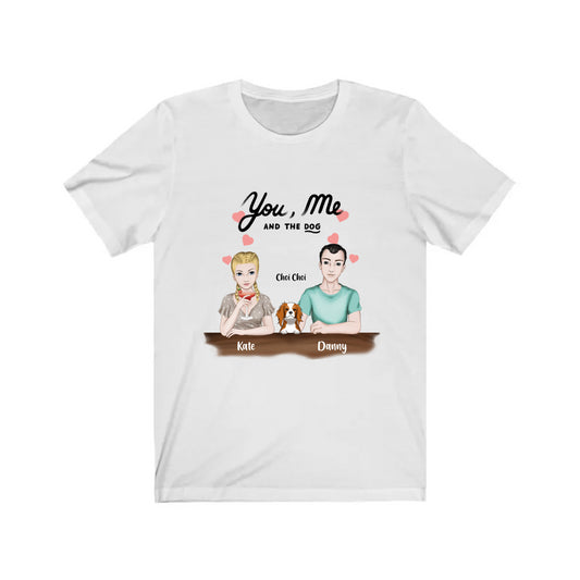 You Me and The Dog - Personalized Unisex T-Shirt